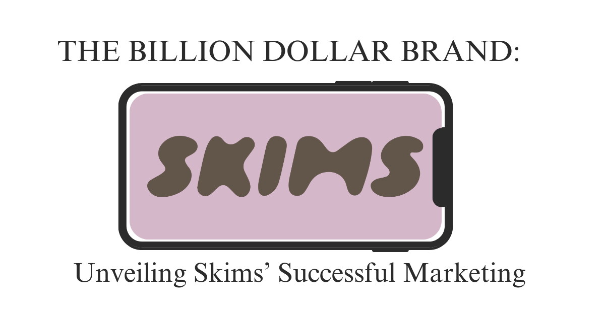 The Billion-Dollar Brand: Unveiling Skims' Successful Marketing