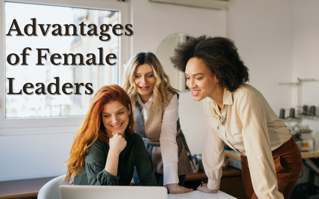 What are the advantages of female leaders?