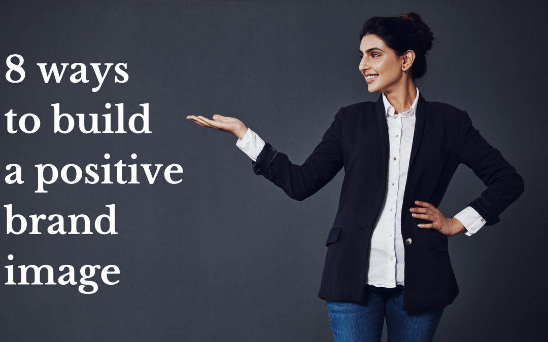 Building a Positive Brand Image: 8 Steps for Female Founders