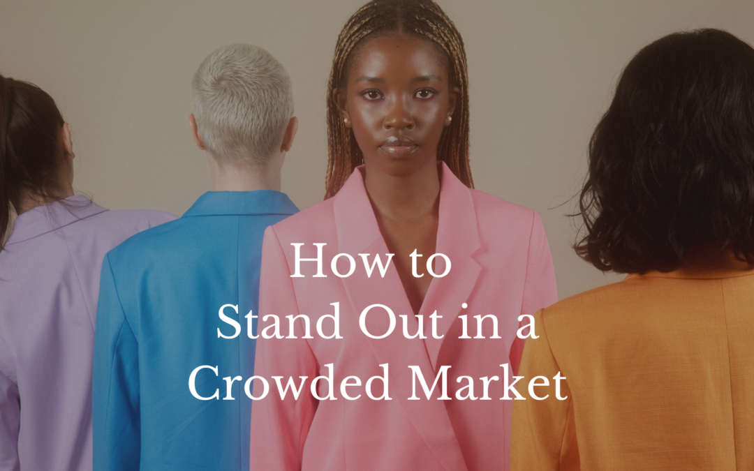 How to Stand Out in a Crowded Market