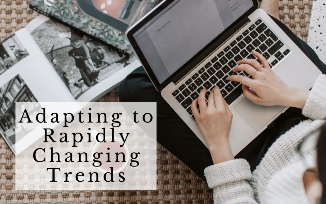 Adapting to Rapidly Changing Trends