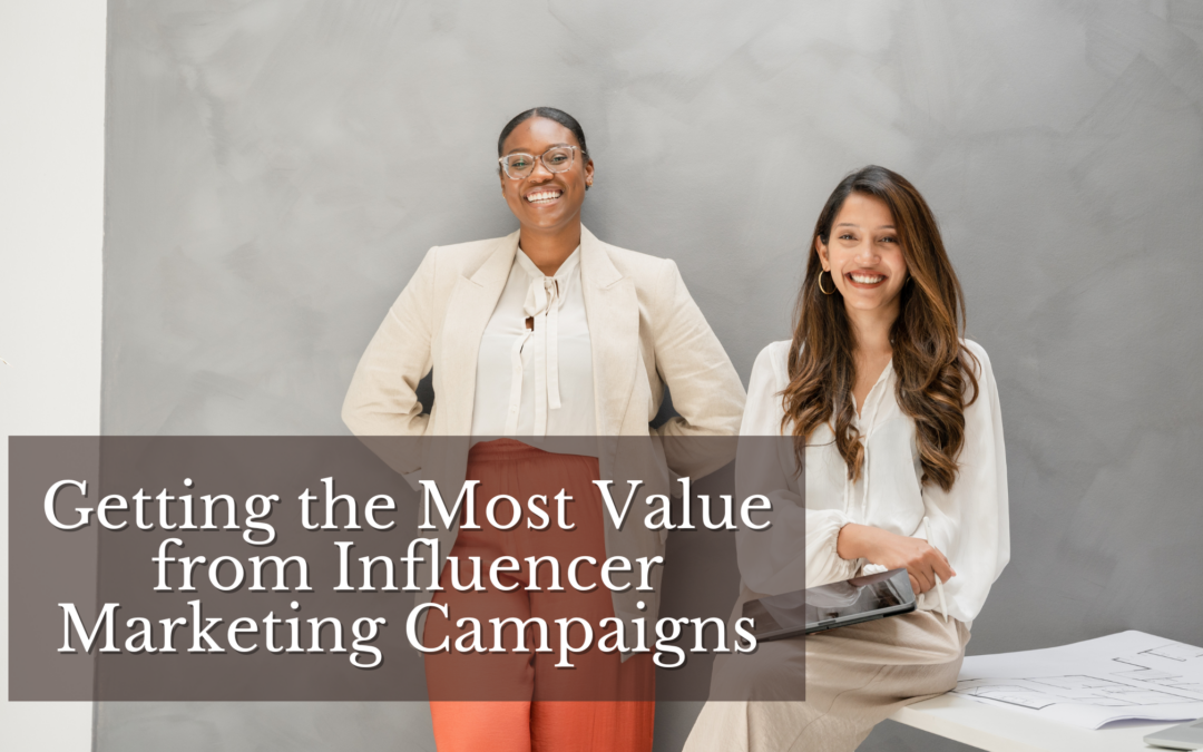 Getting the Most Value from Influencer Marketing Campaigns