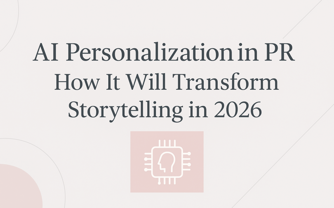 AI Personalization in PR: How It Will Transform Storytelling in 2026