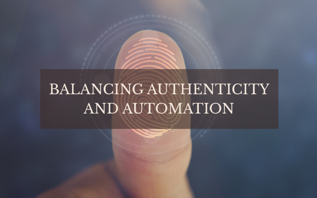 Balancing Authenticity and Automation