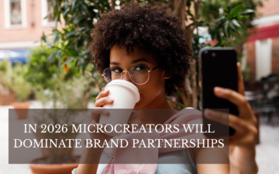 In 2026 Microcreators Will Dominate Brand Partnerships