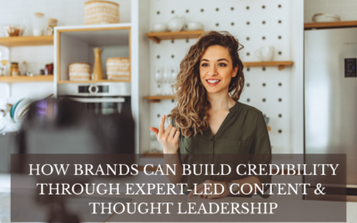 How Brands Can Build Credibility Through Expert-Led Content & Thought Leadership