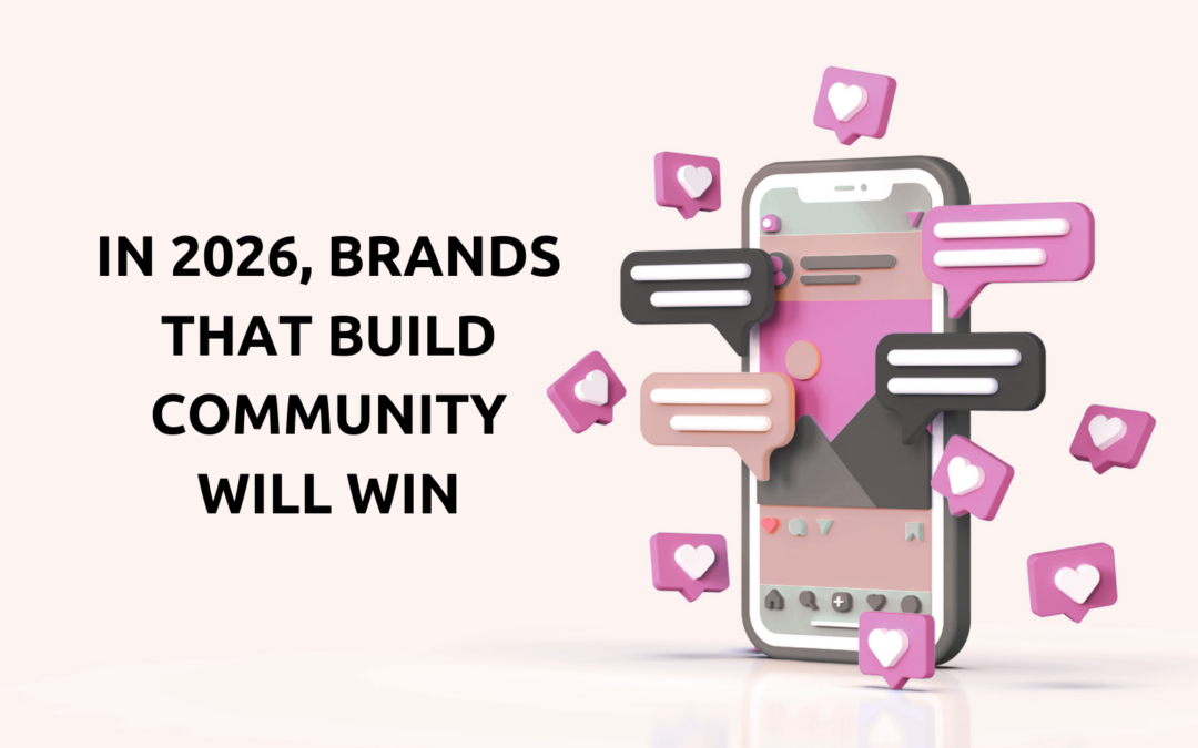 in 2026, brands that build community will win