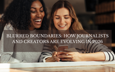 Blurred Boundaries: How Journalists and Creators are Evolving in 2026