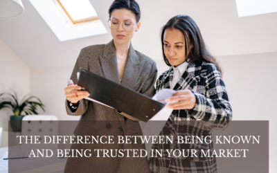 The Difference Between Being Known and Being Trusted in Your Market