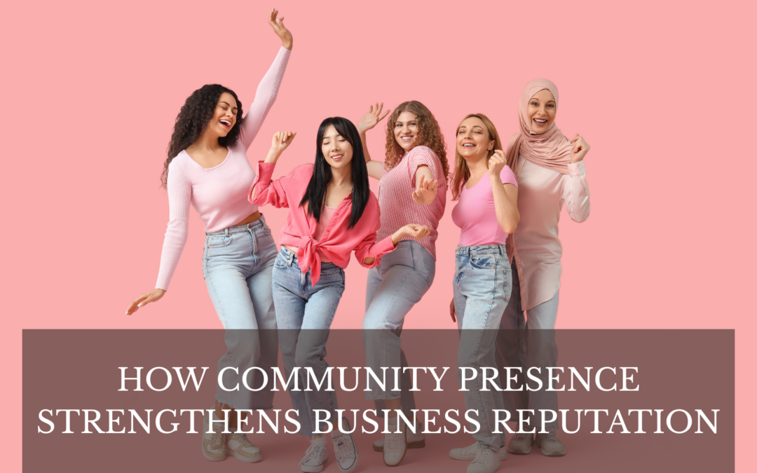 How Community Presence Strengthens Business Reputation