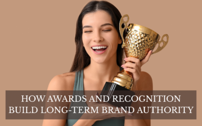 How Awards and Recognition Build Long-Term Brand Authority